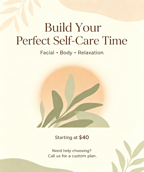 Build your perfect facial, body and relaxation self-care time